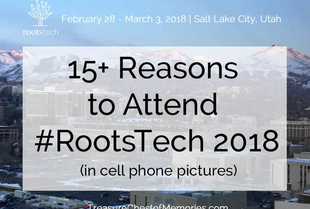 15+ Reasons to Attend #RootsTech 2018