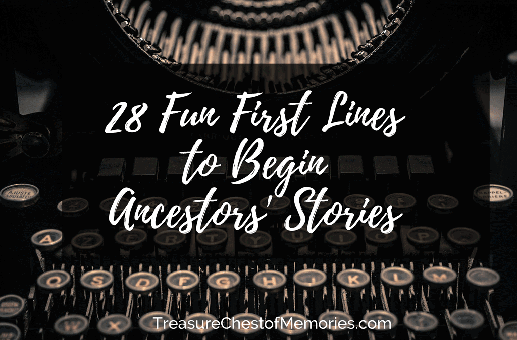 28 Fun First Lines to Begin  Ancestors’ Stories