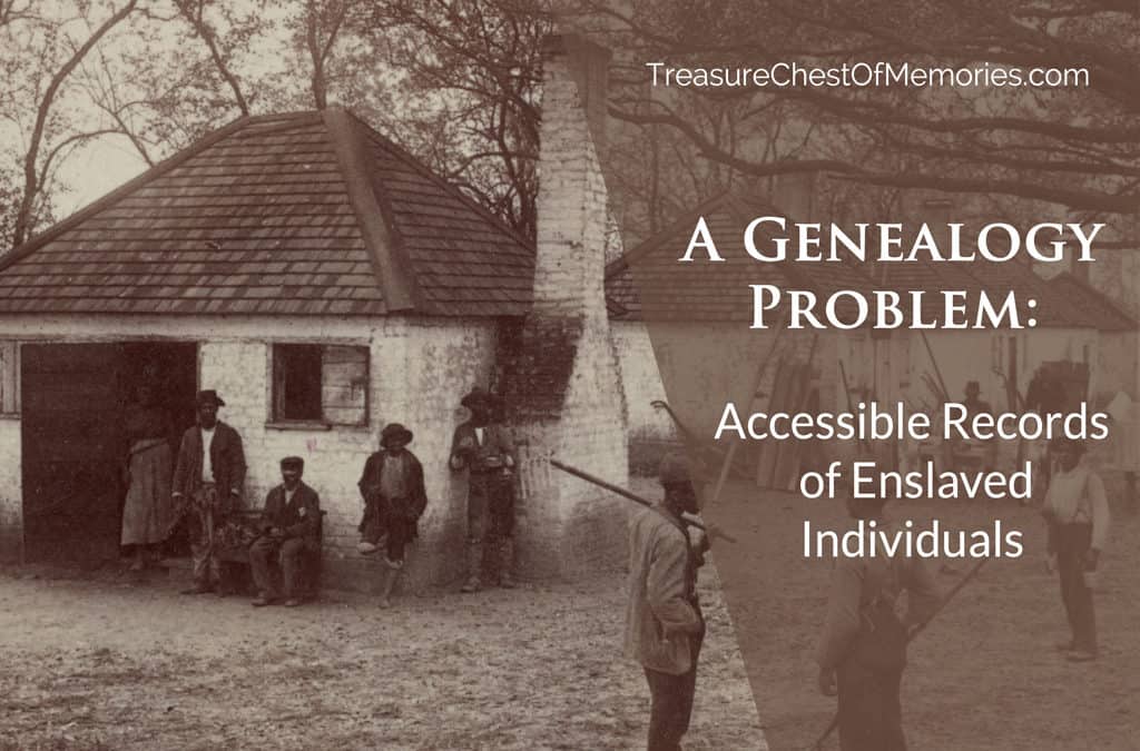 A Genealogy Problem:  Accessible Records of Enslaved Individuals