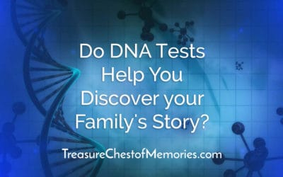 Blog 15 Do DNA Tests Help You Discover your Family’s Story?