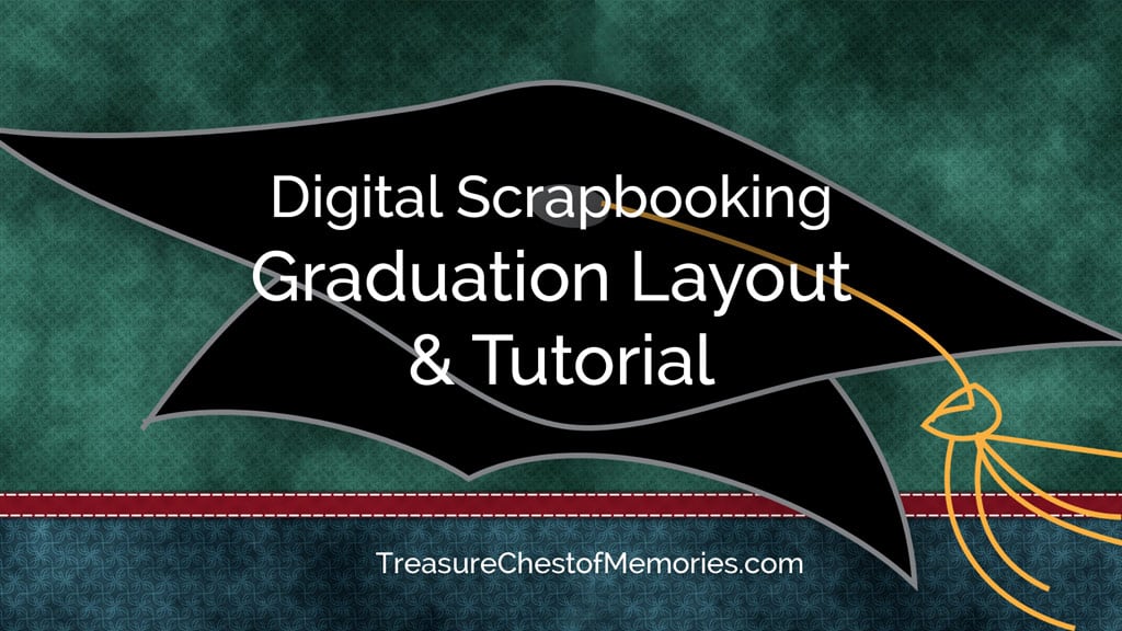 Digital Scrapbooking Graduation Layout & Tutorial