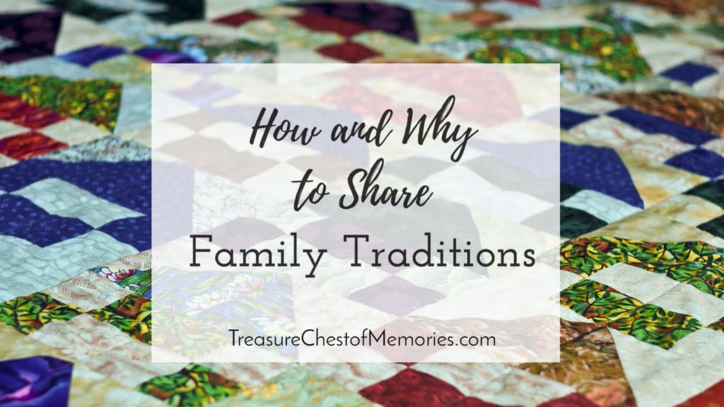 How and Why to Share Family Traditions - Treasure Chest of Memories