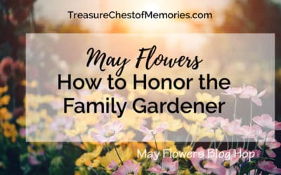 May Flowers – How to Honor the Family Gardener