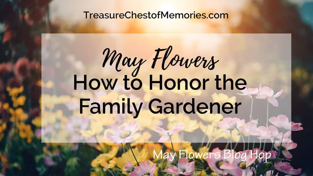 May Flowers – How to Honor the Family Gardener