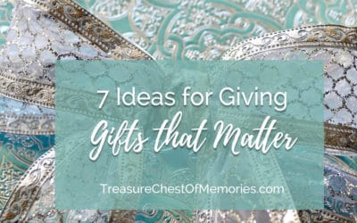 7 Ideas for Giving Gifts that Matter