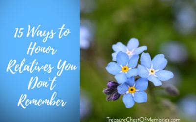 15 Ways to Honor Relatives You Don’t Remember