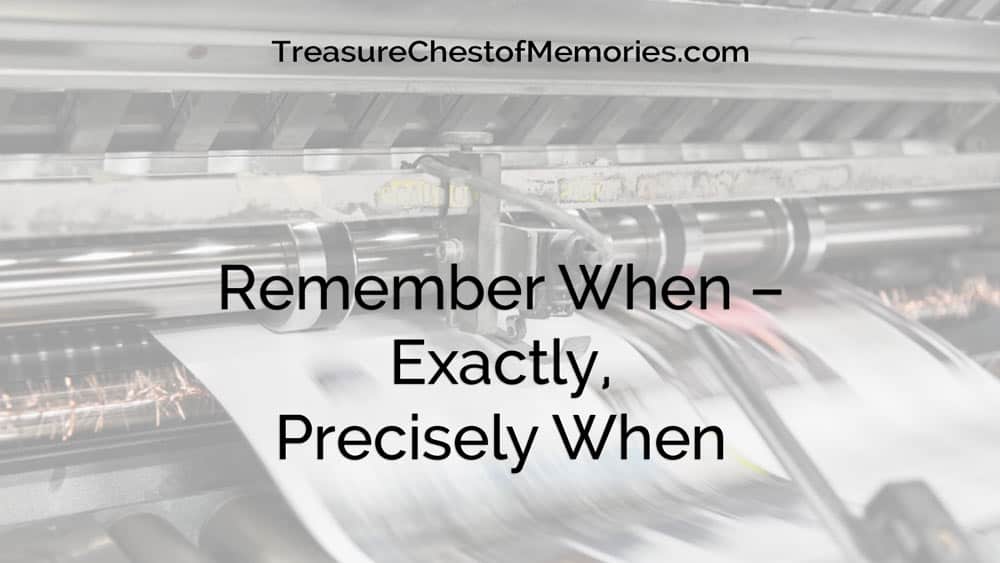 Remember When – Exactly, Precisely When 1 Remember When