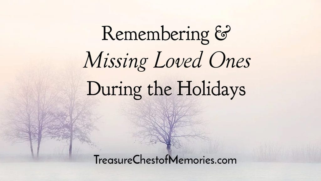 Remembering and Missing Loved Ones During the Holidays