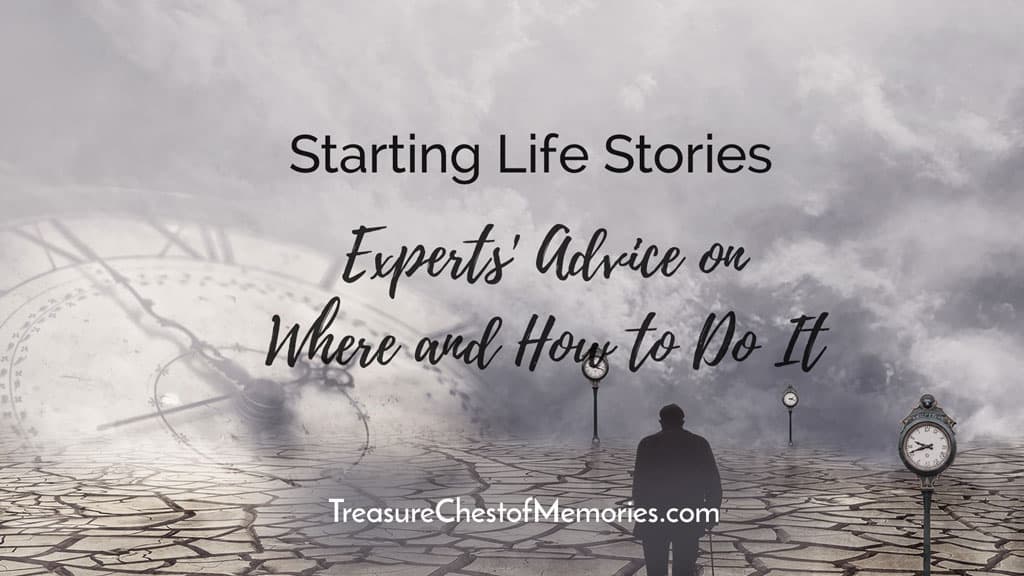 Starting Life Stories: Experts’ Advice on Where and How to Do It