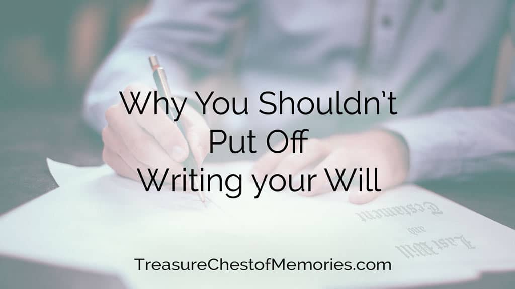 Why You Shouldn’t Put Off Writing Your Will