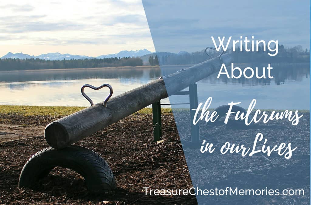 Writing about the Fulcrums in our Lives