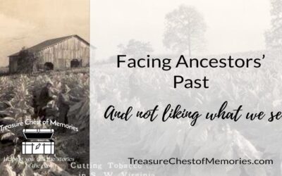 Facing Ancestors’ Past & Not Liking What We See